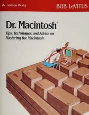 Dr Macintosh Tips Techniques and Advice for Advice for Mastering Your Macintosh Reader