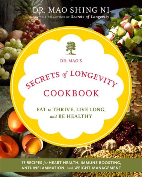 Dr Mao s Secrets of Longevity Cookbook Eat to Thrive Live Long and Be Healthy Doc