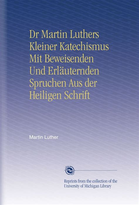 Dr Martin Luthers Kleiner Katechismus Mit Beweisenden Und Erläuternden Spruchen Aus der Heiligen Schrift German Edition Epub