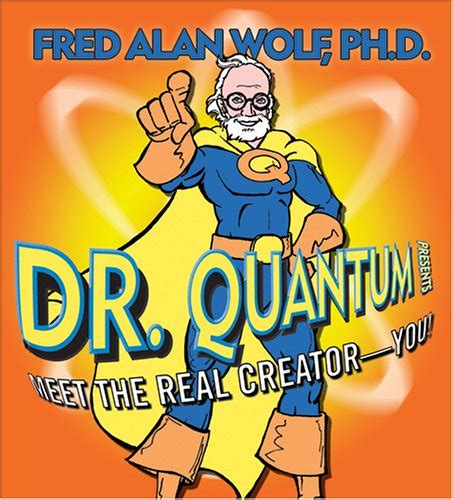 Dr Quantum Presents Meet the Real Creator-You Doc