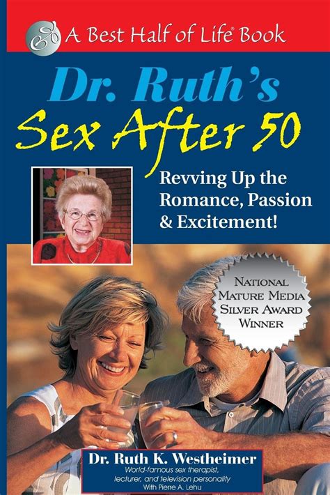 Dr Ruth s Sex After 50 Revving up the Romance Passion and Excitement The Best Half of Life Doc