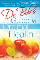 Dr. Bob's Guide to Optimal Health A Doc