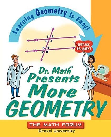 Dr. Math Presents More Geometry: Learning Geometry is Easy! Just Ask Dr. Math. Kindle Editon