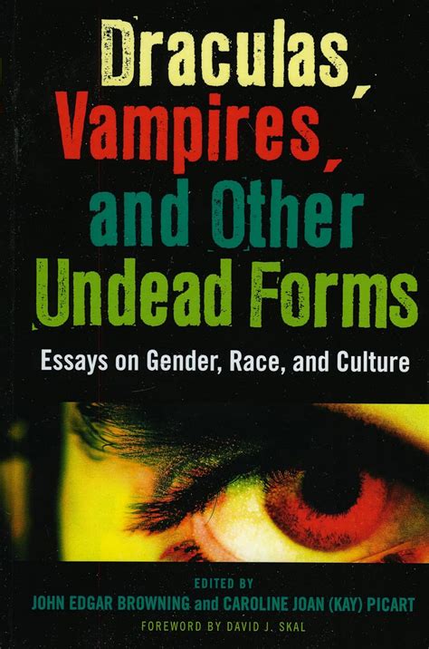 Draculas Vampires and Other Undead Forms Essays on Gender Race and Culture PDF