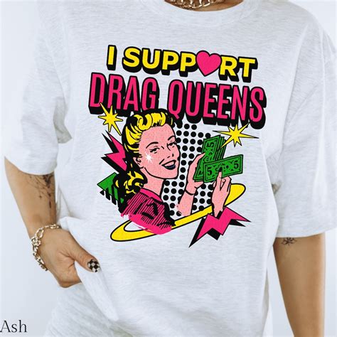 Drag Queen T-Shirts: A Celebration of Expression, Inclusivity, and Style