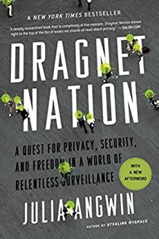 Dragnet Nation A Quest for Privacy Security and Freedom in a World of Relentless Surveillance Reader