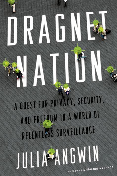 Dragnet Nation A Quest for Privacy Security and Freedom in a World of Relentless Surveillance Reader