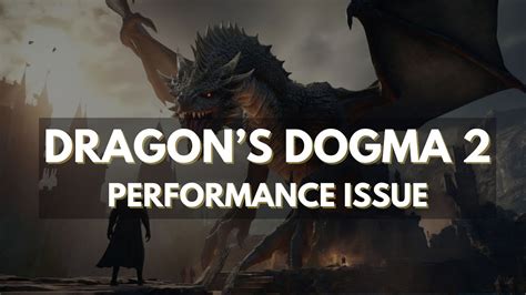 Dragons Dogma 2 Performance Fix: Unlocking Optimal Gameplay in 2025