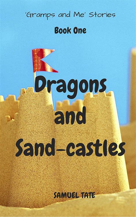 Dragons and Sand-castles Gramps and Me Book 1