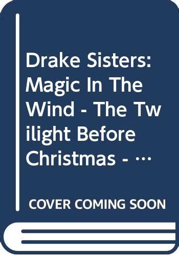 Drake Sisters Magic In The Wind The Twilight Before Christmas Oceans of Fire Dangerous Tides Safe Harbor Turbulent Sea Hidden Currents Epub