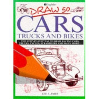 Draw 50 Cars Trucks and Bikes Draw 50 PDF