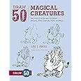 Draw 50 Magical Creatures The Step-by-Step Way to Draw Unicorns Elves Cherubs Trolls and Many More Epub