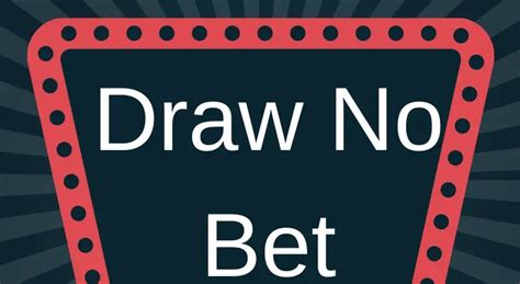 Draw No Bet Tradução: Um Guia Completo para o Mercado de Apostas Populares