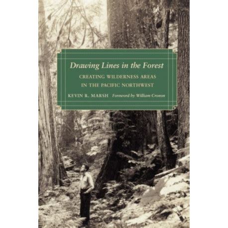 Drawing Lines in the Forest Creating Wilderness Areas in the Pacific Northwest Kindle Editon