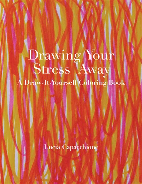 Drawing Your Stress Away A Draw-It-Yourself Coloring Book Draw-It-Yourself Coloring Books