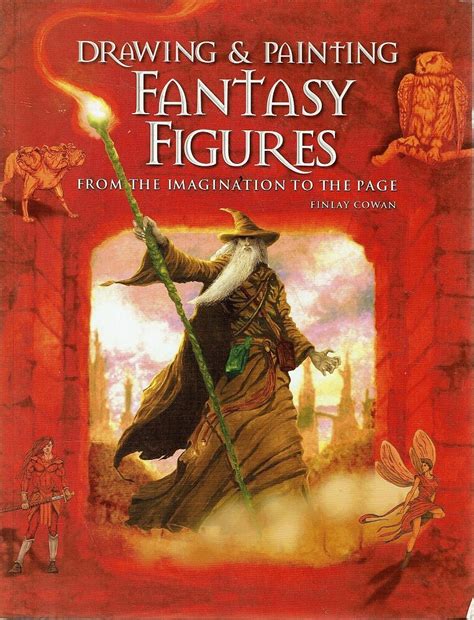 Drawing and Painting Fantasy Figures From the Imagination to the Page Reader