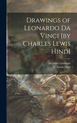 Drawings of Leonardo da Vinci Charles Lewis Classic Reprint Doc