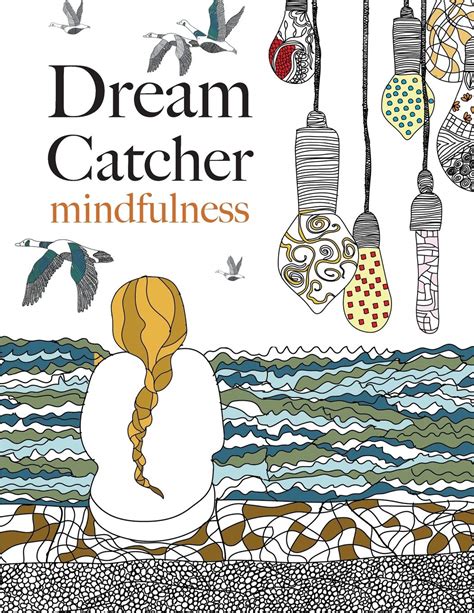 Dream Catcher mindfulness A beautiful stress-reducing colouring book to clear your mind and help you find peace Reader