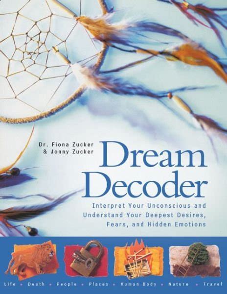 Dream Decoder Interpret Your Unconscious and Understand Your Deepest Desires Fears and Hidden Emotions PDF