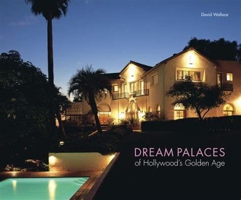 Dream Palaces of Hollywood s Golden Age Kindle Editon
