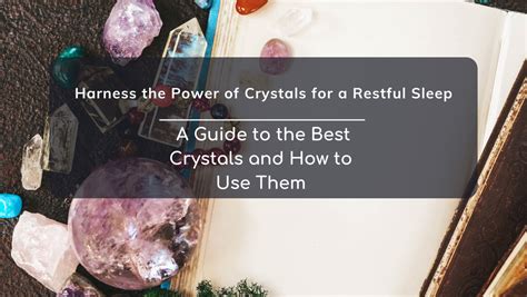 Dreaming Crystals: A Guide to Harnessing the Power of Crystals for Restful Sleep