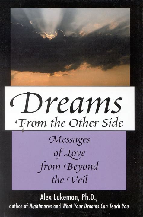 Dreams from the Other Side Messages of Love from Beyond the Veil PDF