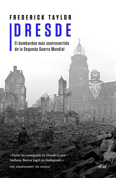 Dresde El Bombardeo Mas Controvertido De La Segunda Guerra Mundial Historia Spanish Edition