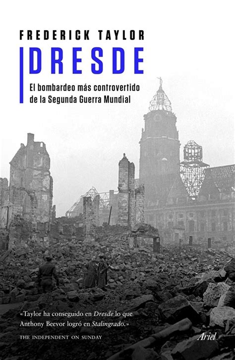 Dresde El Bombardeo Mas Controvertido De La Segunda Guerra Mundial Historia Spanish Edition