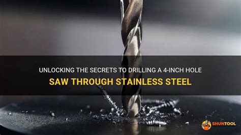 Drilling Through Stainless Steel: Unveiling the Secrets