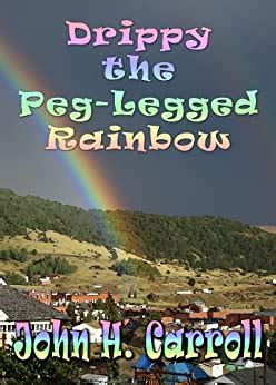 Drippy the Peg Legged Rainbow Stories for Demented Children Book 3