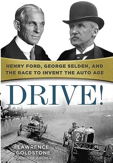 Drive Henry Ford George Selden and the Race to Invent the Auto Age Doc