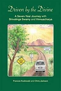 Driven by the Divine A Seven-Year Journey with Shivalinga Swamy and Vinnuacharya PDF