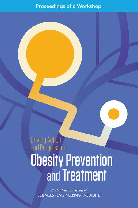 Driving Action and Progress on Obesity Prevention and Treatment Proceedings of a Workshop PDF