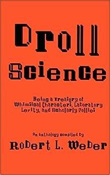 Droll Science Being a Treasury of Whimsical Characters, Laboratory Levity, and Scholarly Follies 1st Doc