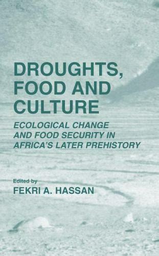 Droughts, Food and Culture Ecological Change and Food Security in Africa&amp Epub