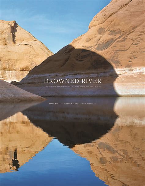 Drowned River The Death and Rebirth of Glen Canyon on the Colorado Reader