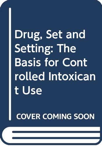 Drug, Set, and Setting: The Basis for Controlled Intoxicant Use Ebook Doc