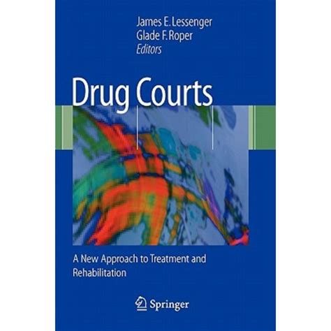 Drug Courts A New Approach to Treatment and Rehabilitation 1st Edition Kindle Editon