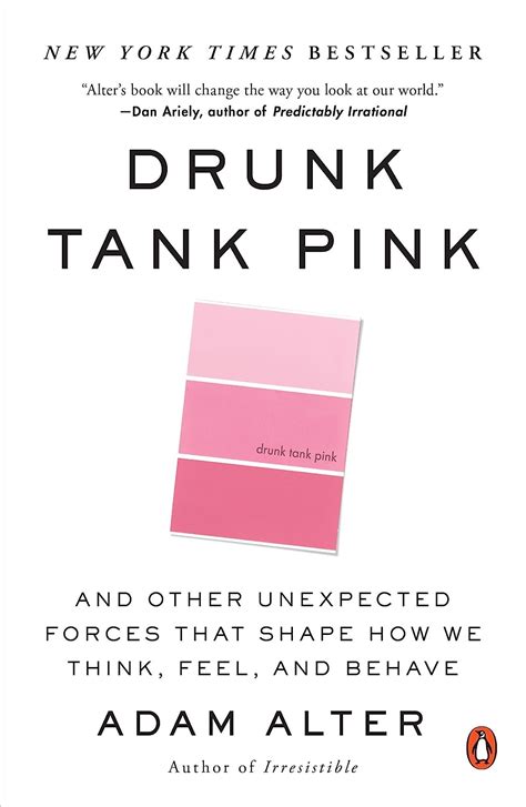 Drunk Tank Pink And Other Unexpected Forces That Shape How We Think Reader