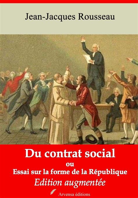 Du contrat social ou Essai sur la forme de la République Nouvelle édition augmentée French Edition PDF
