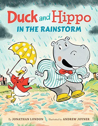 Duck and Hippo in the Rainstorm Duck and Hippo Series Book 1