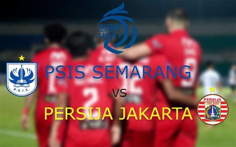 Duel Sengit antara PSIS Semarang vs Persija Jakarta: Perebutan Puncak Klasemen Liga 1