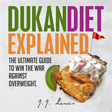 Dukan Diet Explained The Ultimate Guide to Win the War Against Overweight With 7-day Meal Plan and Over 50 recipes Epub