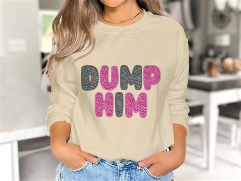 Dump Him Sweatshirt: A Statement of Empowerment and Self-Love