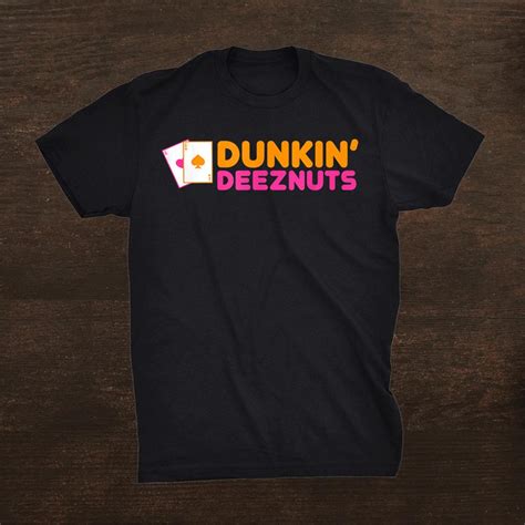 Dunkin' Deez Nuts Shirt: The Perfect Way to Get Your Jokes Heard