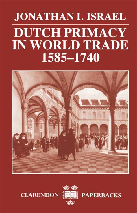 Dutch Primacy in World Trade 1585-1740 Clarendon Paperbacks Reader
