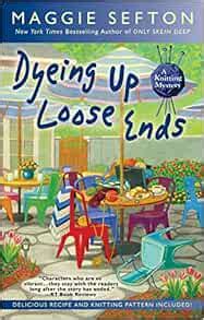 Dyeing Up Loose Ends A Knitting Mystery Epub