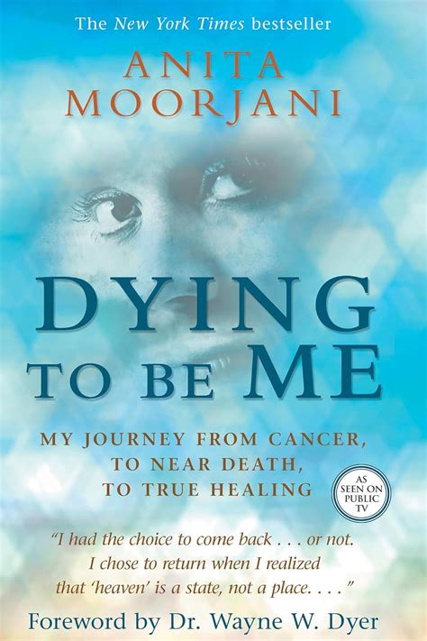 Dying To Be Me My Journey from Cancer to Near Death to True Healing Reader