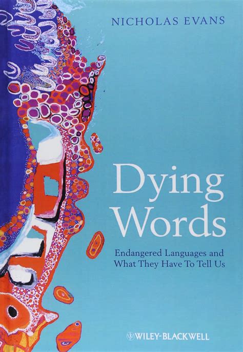 Dying Words Endangered Languages and What They Have to Tell Us The Language Library Reader