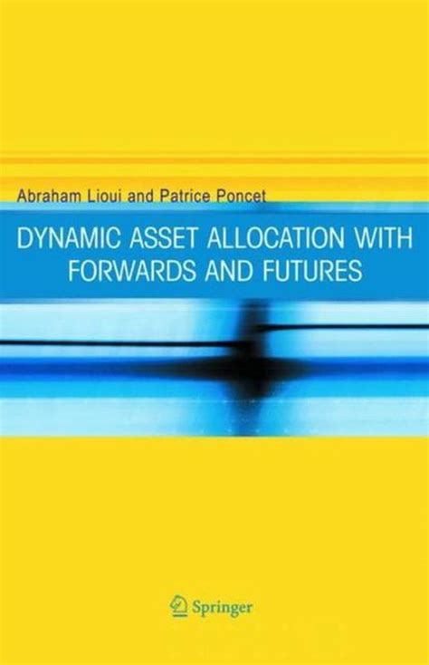 Dynamic Asset Allocation with Forwards and Futures 1st Edition Doc